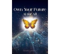 Winnie Kroculick Antara Dutta Own Your Future - AI for ALL (Tascabile)