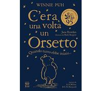 Winnie Puh. C'era una volta un orsetto. Quando tutto ebbe inizio...