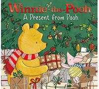 Winnie-The-Pooh A Present From Pooh: Perfect Christmas Present - A Festive Story For Child Fans Of Milne’s Classic Stories About The World’s Favourite Bear!