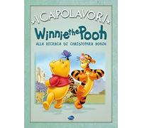 Winnie the Pooh alla ricerca di Christopher Robin. Ediz. illustrata