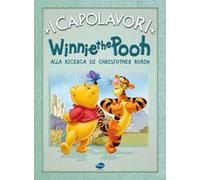 Winnie the Pooh alla ricerca di Christopher Robin. Ediz. illustrata