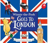 Winnie-the-Pooh Goes To London: Illustrated storybook perfect for fans of Pooh, London landmarks and the royal family.