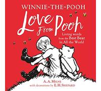 Winnie-the-Pooh: Love From Pooh: Illustrated gift book featuring E.H.Shepard’s original pictures and quotes from A.A.Milne