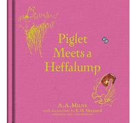 Winnie-The-Pooh Piglet Meets A Heffalump: Special Edition of the Original Illustrated Storybook by A.A.Milne with E.H.Shepard’s Iconic Decorations, Perfect for Children Aged 5+