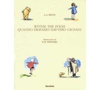 Winnie The Pooh. Quando eravamo davvero giovani. Ediz. a colori