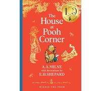 Winnie-the-Pooh: The House at Pooh Corner: Official NEW collectable edition of definitive, original illustrated Pooh stories from Milne and Shepard