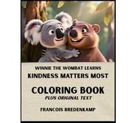 Winnie the Wombat Learns Kindness Matters Most: Coloring Book Plus Original Text