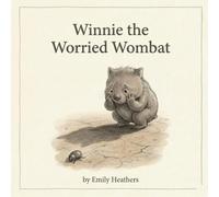 Winnie the Worried Wombat: A gentle tale about facing fears with a friend