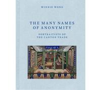 Winnie Wong The Many Names of Anonymity (Copertina rigida)