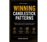 Winning Candlestick Patterns: Reading Charts, Identifying Reversal Signals, and Building Effective Trading Strategies