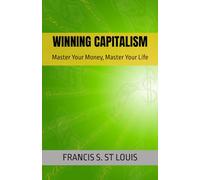 WINNING CAPITALISM: Master Your Money, Master Your Life