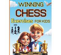 Winning Chess Exercises for Kids: Learn Chess Book for Kids: Puzzles, Tactics, and Strategies - Fun Chess Training for Beginners!