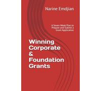 Winning Corporate & Foundation Grants: A Seven-Week Plan to Prepare and Submit a Grant Application