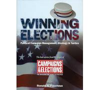 Winning Elections: Political Campaign Management, Strategy & Tactis