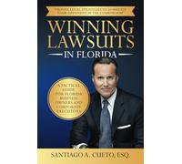 Winning Lawsuits in Florida: A Tactical Guide for Florida Business Owners and Corporate Executives