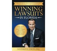 Winning Lawsuits in Florida: A Tactical Guide for Florida Business Owners and Corporate Executives