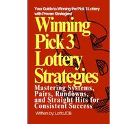 Winning Pick 3 Lottery Strategies: Mastering Systems, Pairs, Rundowns, and Straight Hits for Consistent Success