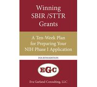 Winning SBIR/STTR Grants: A Ten-Week Plan for Preparing Your NIH Phase I Application
