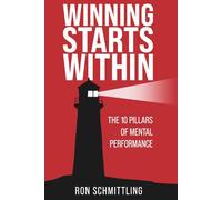 Winning Starts Within: The 10 Pillars of Mental Performance