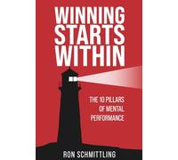 Winning Starts Within: The 10 Pillars of Mental Performance