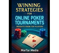 Winning Strategies for Online Poker Tournaments: Insights from Top Players: Online Poker Tournament Success: Tips and Techniques for Every Player