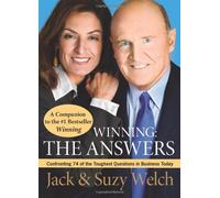 Winning: The Answers: Confronting 74 of the Toughest Questions in Business Today
