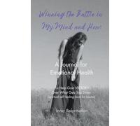 Winning the Battle in My Mind and How: A Journal for Emotional Health - Spiritual Self Healing Book for Trauma