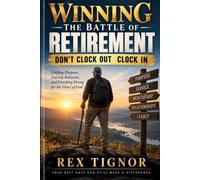 WINNING THE BATTLE OF RETIREMENT: Don’t Clock Out - Clock In: 5