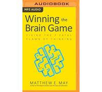 Winning the Brain Game: Fixing the 7 Fatal Flaws of Thinking - NUOVO