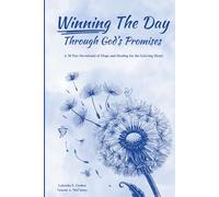 Winning The Day Through God's Promises: A 30 Day Devotional of Hope and Healing for the Grieving Heart