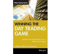 Winning the Day Trading Game: Lessons and Techniques from a Lifetime of Trading
