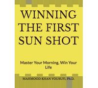 WINNING THE FIRST SUN SHOT: Master Your Morning, Win Your Life