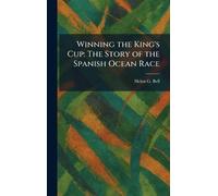 Winning the King's Cup: The Story of the Spanish Ocean Race