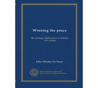 Winning the Peace: The Strategic Implications of Military Civic Action