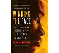 Winning the Race: Beyond the Crisis in Black America - NUOVO