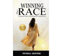 Winning The Race: Running With Purpose, Rising Through Pain, Finishing Strong