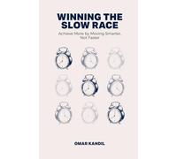 Winning the Slow Race: Achieve More by Moving Smarter, Not Faster