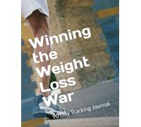 Winning the Weight Loss War: 90 Day Tracking Journal