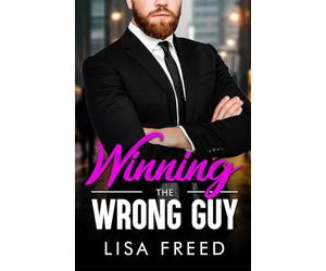 Winning the Wrong Guy: Age Gap, Curvy Girl, He Falls First, Steamy Instalove Romance