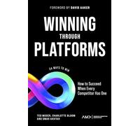Winning Through Platforms: How to Succeed When Every Competitor Has One