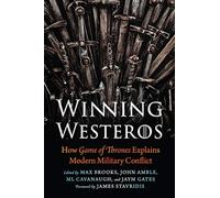 Winning Westeros: How Game of Thrones Explains Modern Military Conflict