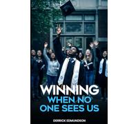 Winning When No One Sees Us