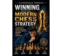 Winning with the Modern Chess Strategy: A Masterclass in Tactical Calculation, Positional Domination, and Crucial Endgame Formulations