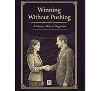 Winning Without Pushing: A Smarter Way to Negotiate: A Psychological Coloring Book That Makes Learning Fun