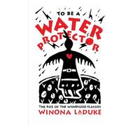 Winona LaDuke To Be A Water Protector (Tascabile)