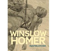 Winslow Homer: Painter, Etcher