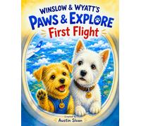 Winslow & Wyatt's Paws & Explore: First Flight: A Read-Aloud Dog Adventure About a Child's First Airplane Ride, Bravery & Friendship (Ages 3-8