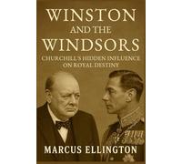 Winston and the Windsors: Churchill’s Hidden Influence on Royal Destiny
