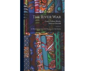 Winston Churchill Francis William Rhodes The River War (Copertina rigida)