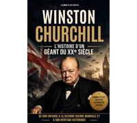 Winston Churchill: L'Histoire d'un Géant du XXᵉ Siècle. Livre sur Winston Churchill